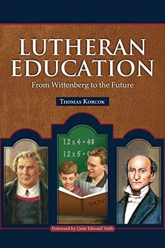 9780758628343: Lutheran Education: From Wittenberg to the Future