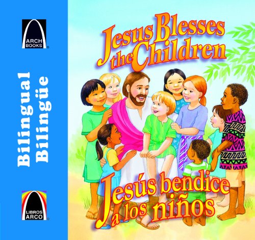 Stock image for Jesus bendice a los ninos - bilingue (Jesus Blesses the Children- Bilingual) (Arch Books) (Spanish Edition) (Arch Books / Libros arco) (English and Spanish Edition) for sale by Books Unplugged