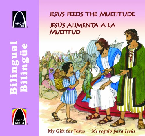 Stock image for Jesus alimenta a la multitud - bilingue (A Meal for Many - Bilingual) (Arch Books) (Spanish Edition) (Libros Arco / Arch Books) (Spanish and English Edition) for sale by Goodwill Books