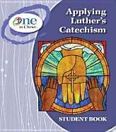 Applying Luther's Catechism Student Book - One in Christ ESV (9780758634191) by Concordia Publishing House