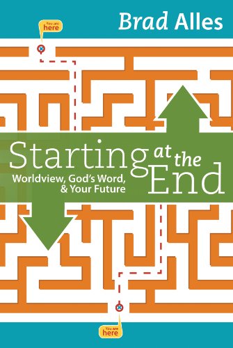 Beispielbild fr Starting at the End: Worldview, God's Word & Your Future zum Verkauf von BooksRun