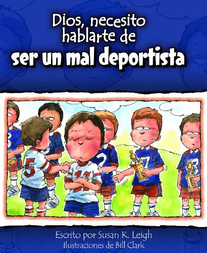 Stock image for Dios, necisito hablarte de. Ser un mal deportisa (God, I Need to Talk to You about Being a Bad Sport) (Dios, Necesito Hablarte / God I Need) (Spanish Edition) for sale by Irish Booksellers