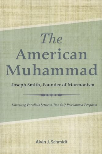 Imagen de archivo de The American Muhammad: Joseph Smith, Founder of Mormonism a la venta por Sparrow Reads