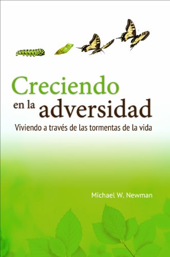 Creciendo en la adversidad / Struggle Well: Viviendo a traves de las tormentas de la vida / Living Through the Storms of Life (Spanish Edition) (9780758641182) by Newman, Michael W.