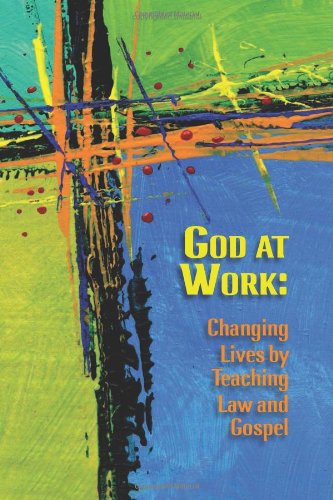 Beispielbild fr God at Work: Changing Lives by Teaching Law and Gospel zum Verkauf von ThriftBooks-Atlanta