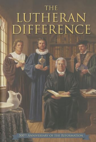Beispielbild fr The Lutheran Difference: An Explanation & Comparison of Christian Beliefs, 500th Reformation Anniversary Edition zum Verkauf von Revaluation Books