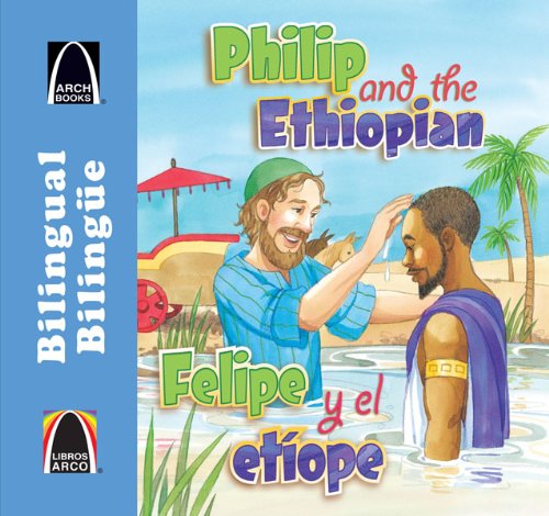 Stock image for Felipe y el et�ope/Philip and the Ethiopian (Libros Arco (Bilinge/Bilingual)) (Multilingual Edition) (Spanish Edition) (Libros Arco (Bilingual/Biling�e)) (Spanish and English Edition) for sale by Wonder Book