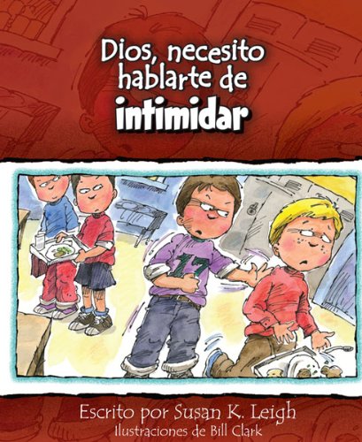 Stock image for Dios, necesito hablarte de. intimidar (God, I Need to Talk to You about.Bullying) (Dios, Necesito Hablarte De.) (Spanish Edition) for sale by GF Books, Inc.