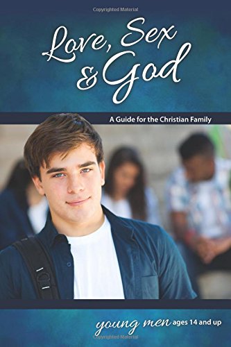 Beispielbild fr Love, Sex and God : For Young Men Ages 14 and Up zum Verkauf von Better World Books