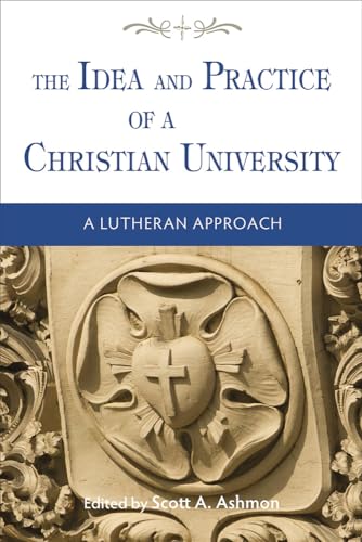 9780758650405: The Idea and Practice of a Christian University: A Lutheran Approach