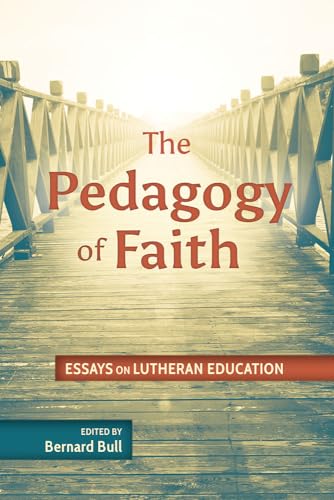 Stock image for The Pedagogy of Faith: Essays on Lutheran Education for sale by Idaho Youth Ranch Books
