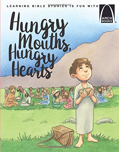 Beispielbild fr Hungry Mouths, Hungry Hearts (Arch Books) zum Verkauf von SecondSale