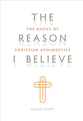 Beispielbild fr The Reason I Believe: The Basics of Christian Apologetics zum Verkauf von Goodwill