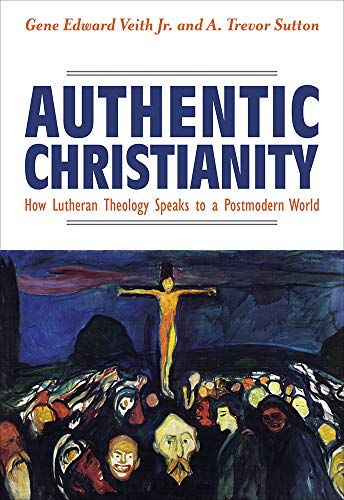 Imagen de archivo de Authentic Christianity: How Lutheran Theology Speaks to a Postmodern World a la venta por BooksRun