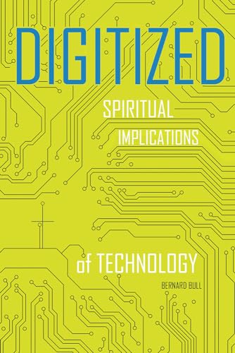 Stock image for Digitized: Spiritual Implications of Technology for sale by BooksRun