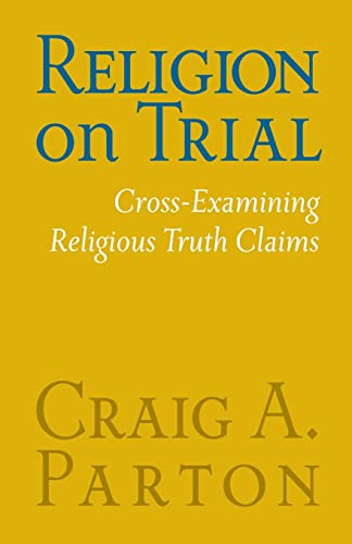 Beispielbild fr Religion on Trial: Cross-Examining Religious Truth Claims (Second Edition) zum Verkauf von ThriftBooks-Atlanta