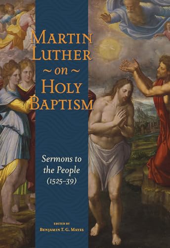 9780758659729: Martin Luther on Holy Baptism: Sermons to the People (1525-39)