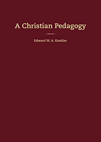 Stock image for A Christian Pedagogy for sale by GreatBookPrices