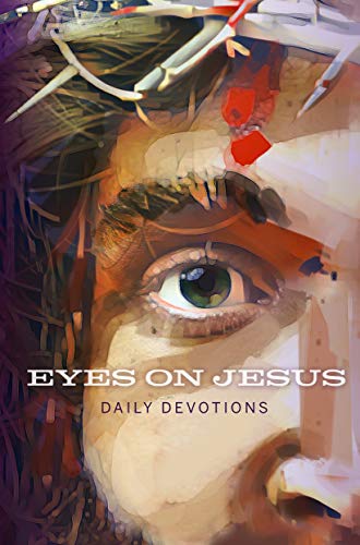 Stock image for Eyes on Jesus: Daily Devotions for Lent and Easter for sale by Gulf Coast Books