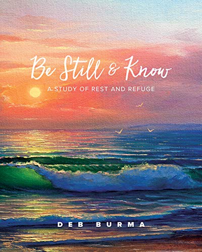 Beispielbild fr Be Still and Know: A Study of Rest and Refuge zum Verkauf von BooksRun