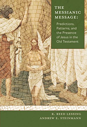 Stock image for The Messianic Message: Predictions, Patterns, and the Presence of Jesus in the Old Testament for sale by GreatBookPrices