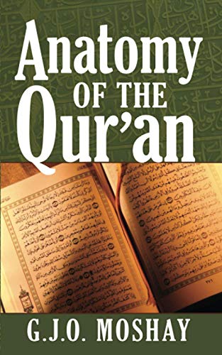 Stock image for Anatomy of the Quran by G J O Moshay (2007) Paperback for sale by SecondSale