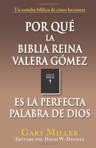 Stock image for Por Qu La Biblia Reina Valera G mez Es La Perfecta Palabra de Dios (Spanish Edition) for sale by ThriftBooks-Atlanta