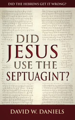 Stock image for Did Jesus Use The Septuagint?: Did The Hebrews Get It Wrong? for sale by -OnTimeBooks-