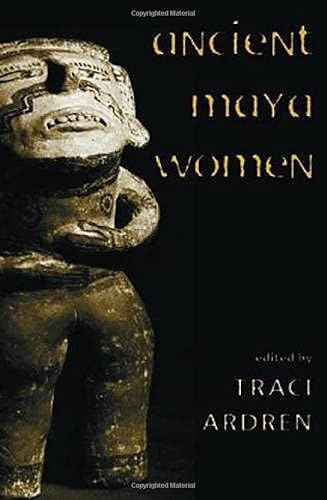 9780759100091: Ancient Maya Women: 3 (Gender and Archaeology)