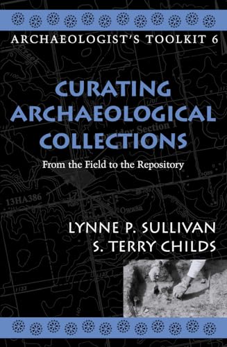 Stock image for Curating Archaeological Collections: From the Field to the Repository (Volume 6) (Archaeologist's Toolkit, 6) for sale by One Planet Books