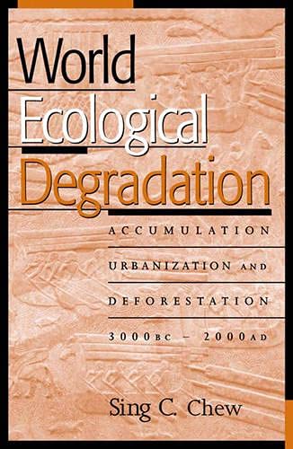 9780759100305: World Ecological Degradation: Accumulation, Urbanization, and Deforestation, 3000BC-AD2000