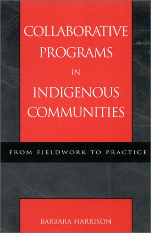 Imagen de archivo de Collaborative Programs in Indigenous Communities: From Fieldwork to Practice a la venta por Riverby Books