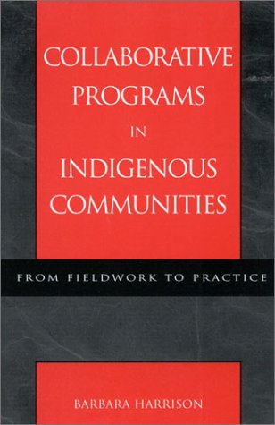 Stock image for Collaborative Programs in Indigenous Communities: From Fieldwork to Practice for sale by Books of the Smoky Mountains
