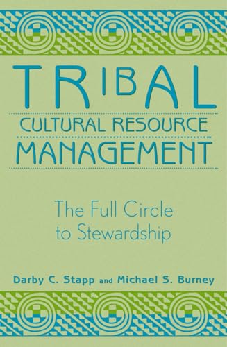 9780759101050: Tribal Cultural Resource Management: The Full Circle to Stewardship (Heritage Resource Management Series)