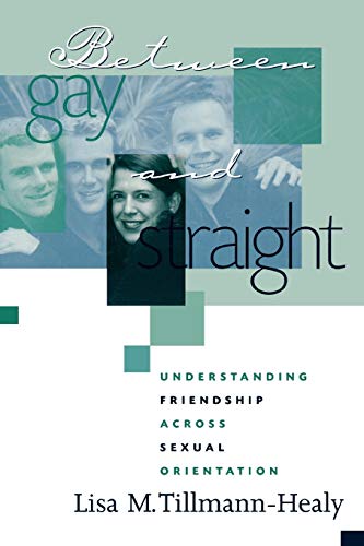 9780759101111: Between Gay and Straight: Understanding Friendship Across Sexual Orientation: Understanding Friendship Across Sexual Orientation: 8 (Ethnographic Alternatives)