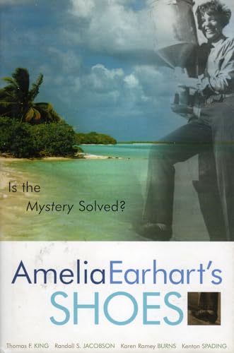 Amelia Earhart's Shoes: Is the Mystery Solved? - King, Thomas F.,Jacobson, Randall S.,Burns, Karen Ramey,Spading, Kenton