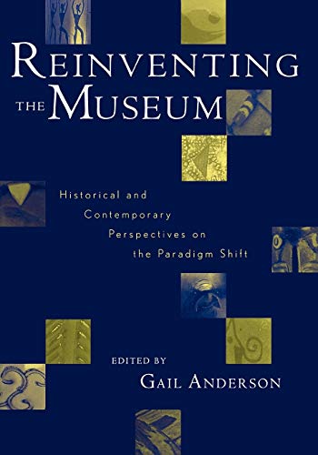 Beispielbild fr Reinventing the Museum, Historical and Contemporary Perspectives on the Paradigm Shift zum Verkauf von WorldofBooks