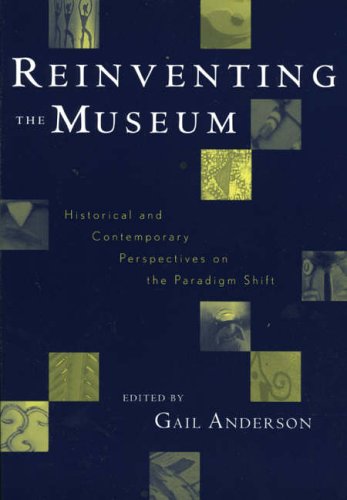 Stock image for Reinventing the Museum: Historical and Contemporary Perspectives on the Paradigm Shift for sale by ThriftBooks-Reno