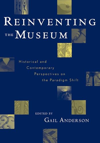 Stock image for Reinventing the Museum, Historical and Contemporary Perspectives on the Paradigm Shift for sale by WorldofBooks