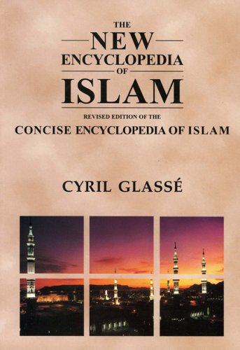 New Encyclopedia of Islam: A Revised Edition of the Concise Encyclopedia of Islam (9780759101906) by Glasse, Cyril; Smith, Huston