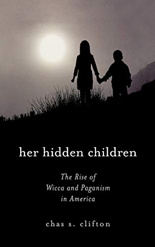 9780759102019: Her Hidden Children: The Rise of Wicca And Contemporary Paganism in America