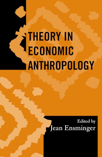 Stock image for Theory in Economic Anthropology (Volume 18) (Society for Economic Anthropology Monograph Series, 18) for sale by Bulk Book Warehouse