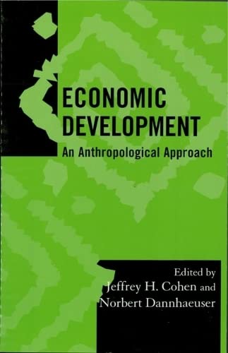 Beispielbild fr Economic Development: An Anthropological Approach (Society for Economic Anthropology Monograph Series) zum Verkauf von BOOKER C