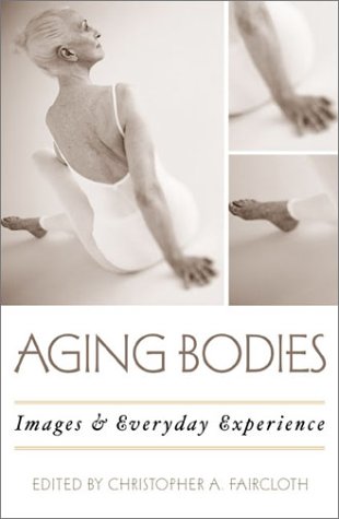 Beispielbild fr Aging Bodies : Images and Everyday Experience zum Verkauf von RWL GROUP  (Booksellers)