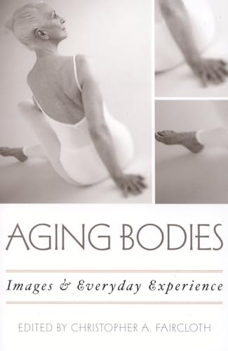 Beispielbild fr Aging Bodies : Images and Everyday Experience zum Verkauf von Better World Books