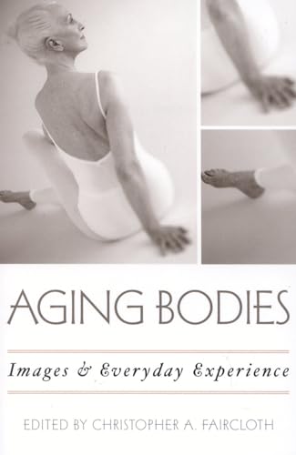 Stock image for Aging Bodies : Images and Everyday Experience for sale by Better World Books