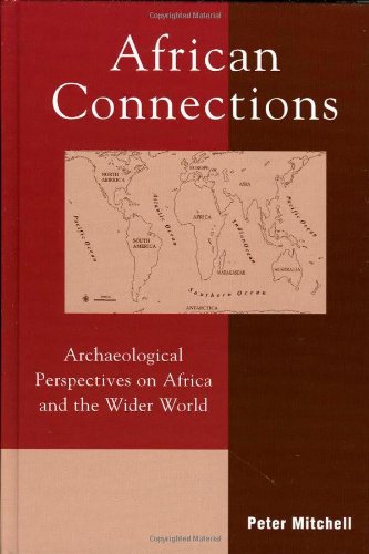 African Connections: Archaeological Perspectives on Africa and the Wider World (African Archaeology Series) (9780759102583) by Mitchell, Peter