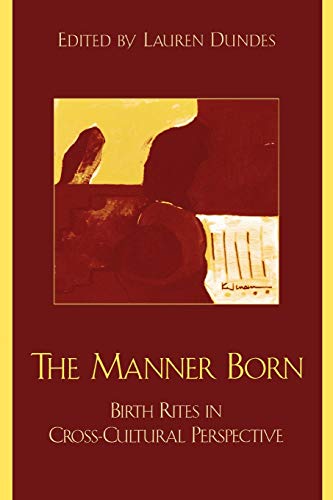 Beispielbild fr The Manner Born: Birth Rites in Cross-Cultural Perspective zum Verkauf von FOLCHATT
