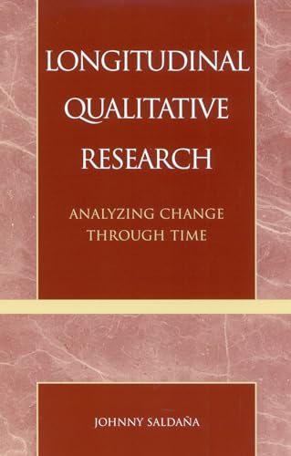 Longitudinal Qualitative Research: Analyzing Change Through Time (9780759102965) by SaldaÃ±a, Johnny