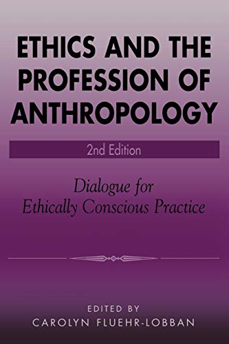 Stock image for Ethics and the Profession of Anthropology: Dialogue for Ethically Conscious Practice for sale by St Vincent de Paul of Lane County